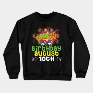 OMG It's My Birthday On August 10th Happy Birthday To Me You Daddy Mommy Brother Sister Son Daughter Crewneck Sweatshirt